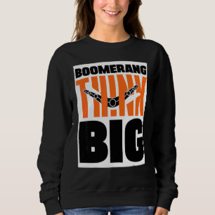 Boomerang Think Big Boomerang Throwing Sports Aust Sweatshirt