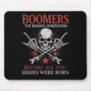 Boomers Generation Before All You Sissie Were Born Mouse Pad