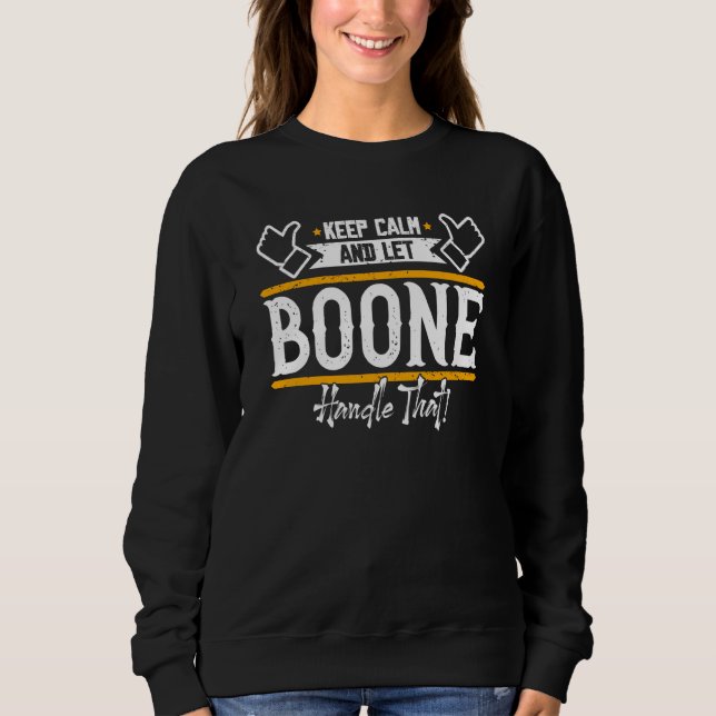 Boone Keep Calm and let Boone handle that Sweatshirt (Front)