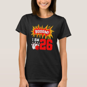 Booom I Am 26 Bowling Birthday Party Bowler Bday 2 T-Shirt