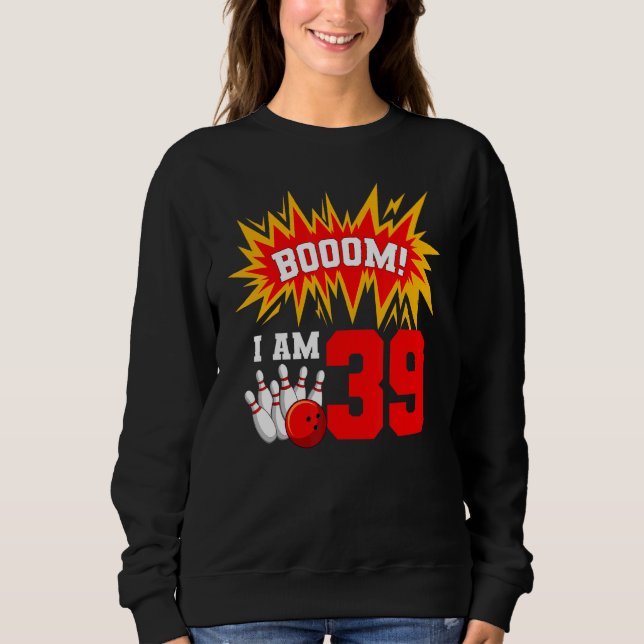 Booom I Am 39 Bowling Birthday Party Bowler Bday 3 Sweatshirt (Front)