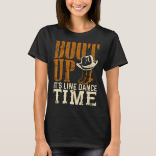 Boot Up It's Line Dance Time Country Music T-Shirt