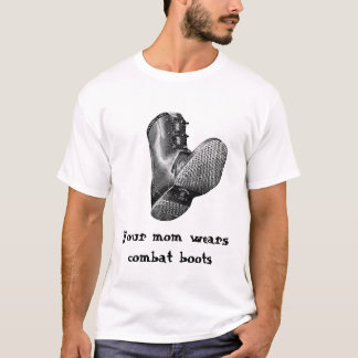 boot, Your mum wears combat boots T-Shirt