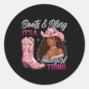 Boots &amp; Bling Its A Cowgirl Thing Black Cowgir Classic Round Sticker