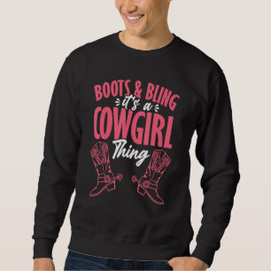 Boots And A Bling It's A Cowgirl Thing  Country Co Sweatshirt