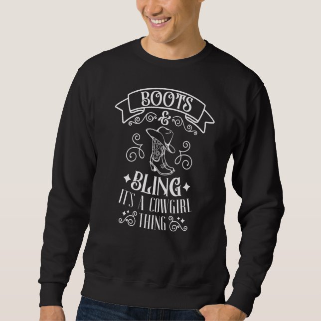 Boots And Bling It's A Cowgirl Thing Country South Sweatshirt (Front)