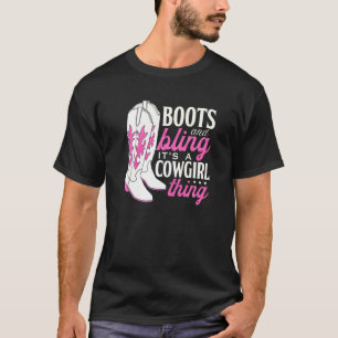 Boots And Bling Its A Cowgirl Thing  Cowgirl T-Shirt
