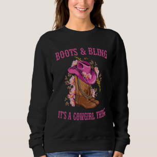 Boots and Bling its a Cowgirl Thing Cute Love Coun Sweatshirt