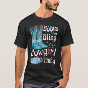 Boots And Bling It's A Cowgirl Thing Rodeo Hat 1 T-Shirt