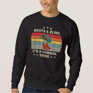 Boots And Bling It's A Cowgirl Thing Sweatshirt