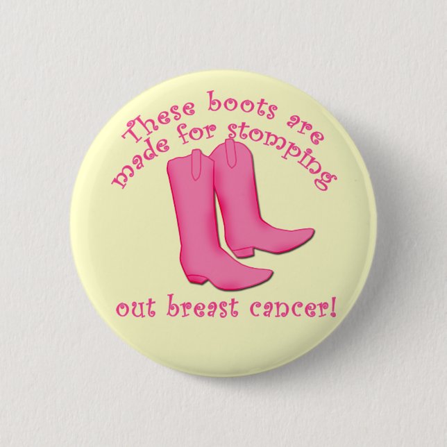 Boots Are Made for Stomping out Breast Cancer 6 Cm Round Badge (Front)