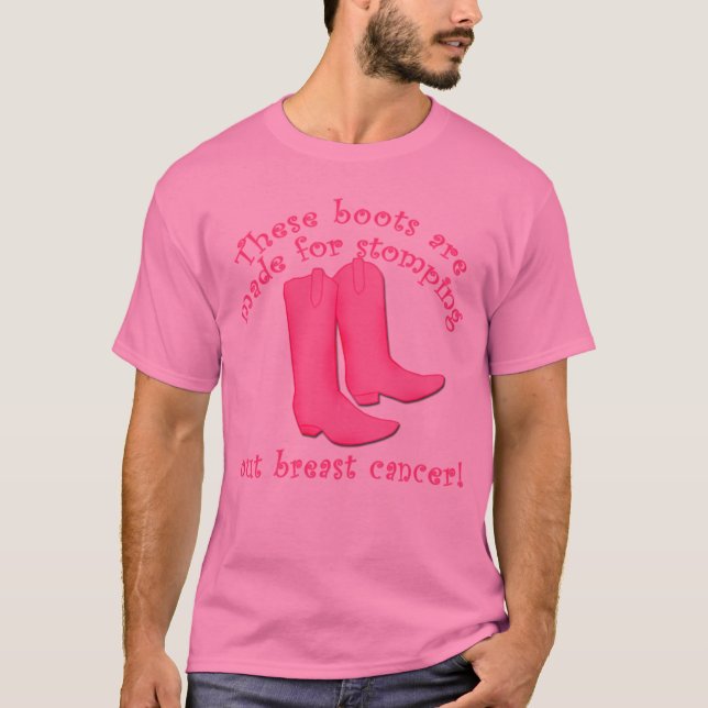 Boots Are Made for Stomping out Breast Cancer T-Shirt (Front)