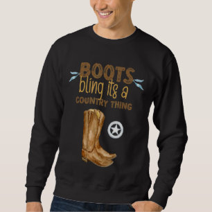 Boots Bling Its A Country Thing Sweatshirt