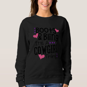 Boots Bling Its A Cowgirl Thing Cute Love Country  Sweatshirt