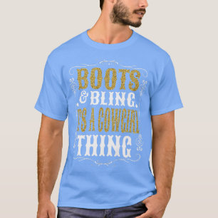 Boots & Bling Its A Cowgirl Thing Western Country  T-Shirt