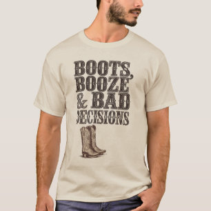 Boots, Booze & Bad Decisions   Funny Western Party T-Shirt