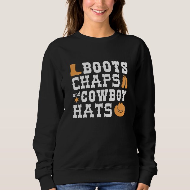 Boots Chaps And Cowboy Hats Sweatshirt (Front)