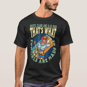 Boots Class And A Lil Sass That's What Cowgirls Ar T-Shirt