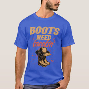 Boots Need Knockin Western Country Music friend T-Shirt