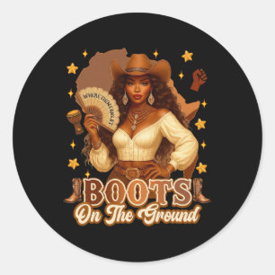 Boots On The Ground Black History Cowgirl Where Th Classic Round Sticker
