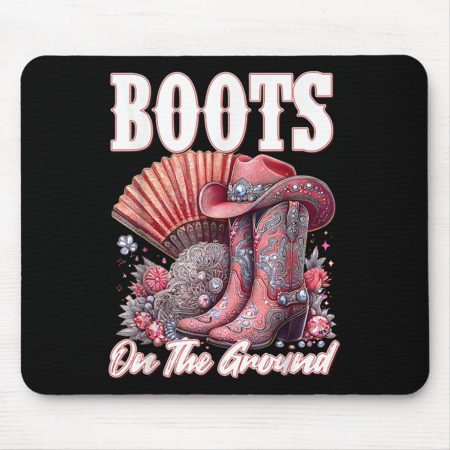 Boots On The Ground Boot Cowboy Western Cowgirl Me Mouse Pad (Front)