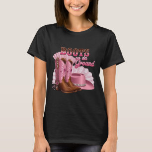 Boots On The Ground Boot Cowboy Western Cowgirl Me T-Shirt