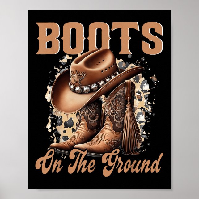 Boots On The Ground Boot Cowboy Western Cowgirl  Poster (Front)