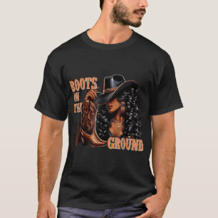 Boots On The Ground Boot Cowboy Western Cowgirl  T-Shirt