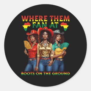 Boots On The Ground Juneteenth Cowgirl Where Them  Classic Round Sticker