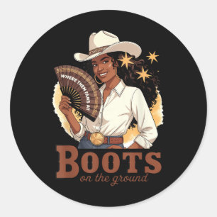 Boots On The Ground Juneteenth Cowgirl Where Them Classic Round Sticker