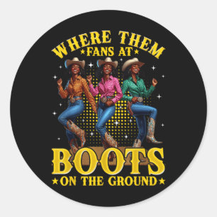 Boots On The Ground Juneteenth Cowgirl Where Them Classic Round Sticker