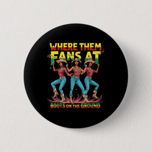 Boots On The Ground T Shirt Where Them Fans At Bla 6 Cm Round Badge
