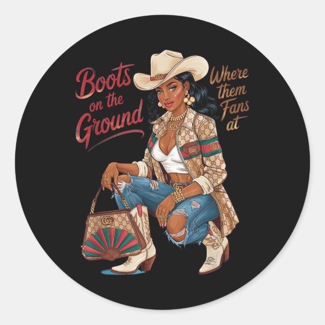 Boots On The Ground Where Them Fans At  Classic Round Sticker (Front)