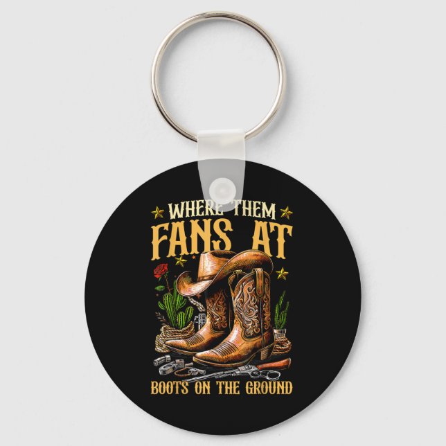 Boots On The Ground Where Them Fans At  Key Ring (Front)