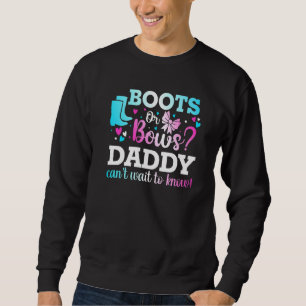 Boots Or Bows Daddy Gender Reveal Baby Shower Anno Sweatshirt