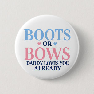 Boots or Bows Gender Daddy Loves You Already 6 Cm Round Badge