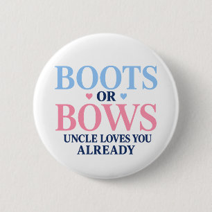 Boots or Bows Gender Uncle Loves You Already  6 Cm Round Badge