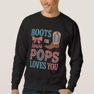 Boots or Bows Pops Loves You Gender Reveal Cowboy  Sweatshirt