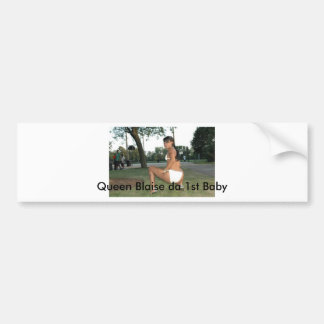 Booty, Queen Blaise da 1st Baby Bumper Sticker