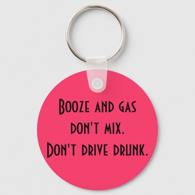 Booze and gas don't mix.. key ring (Front)