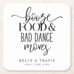 Booze Food and Bad Dance Moves Wedding Square Paper Coaster<br><div class="desc">These coasters are the perfect addition to your wedding day or other wedding event.</div>