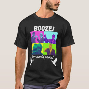 Booze For World Peace Cheers On International Day  T-Shirt