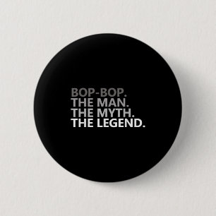 Bop-bop The Man The Myth The Legend Funny Grandpa 6 Cm Round Badge