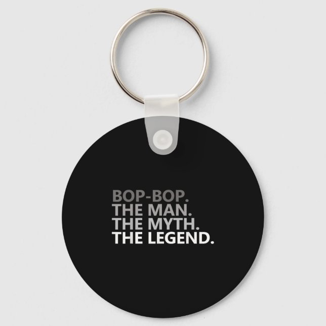 Bop-bop The Man The Myth The Legend Funny Grandpa  Key Ring (Front)