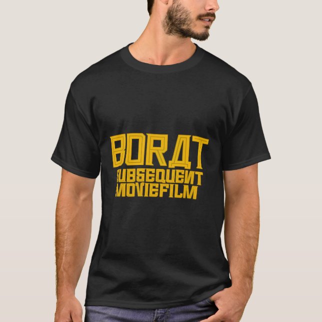 Borat Borat Subsequent Movie Film T-Shirt (Front)