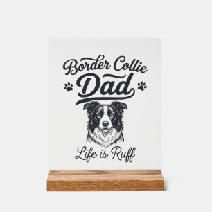 Border Collie Dad Life Is Ruff Vintage Shirt Desig Acrylic Sign