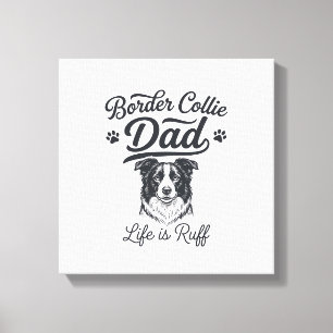 Border Collie Dad Life Is Ruff Vintage Shirt Desig Canvas Print