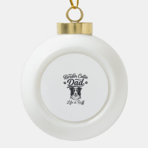 Border Collie Dad Life Is Ruff Vintage Shirt Desig Ceramic Ball Christmas Ornament