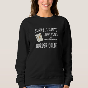 Border Collie Dog Lover Plans Dog Mum Sweatshirt