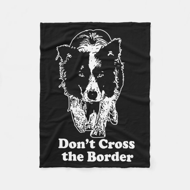 Border Collie Dont Cross The Border  Fleece Blanket (Front)